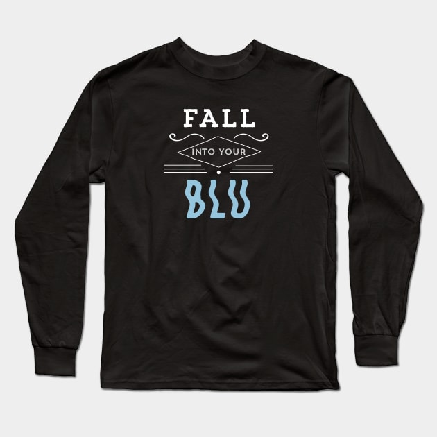 Fall Into Your BLU Long Sleeve T-Shirt by usernate